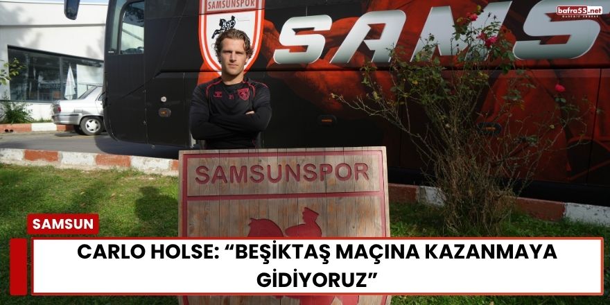 Carlo Holse: “Beşiktaş Maçına Kazanmaya Gidiyoruz”