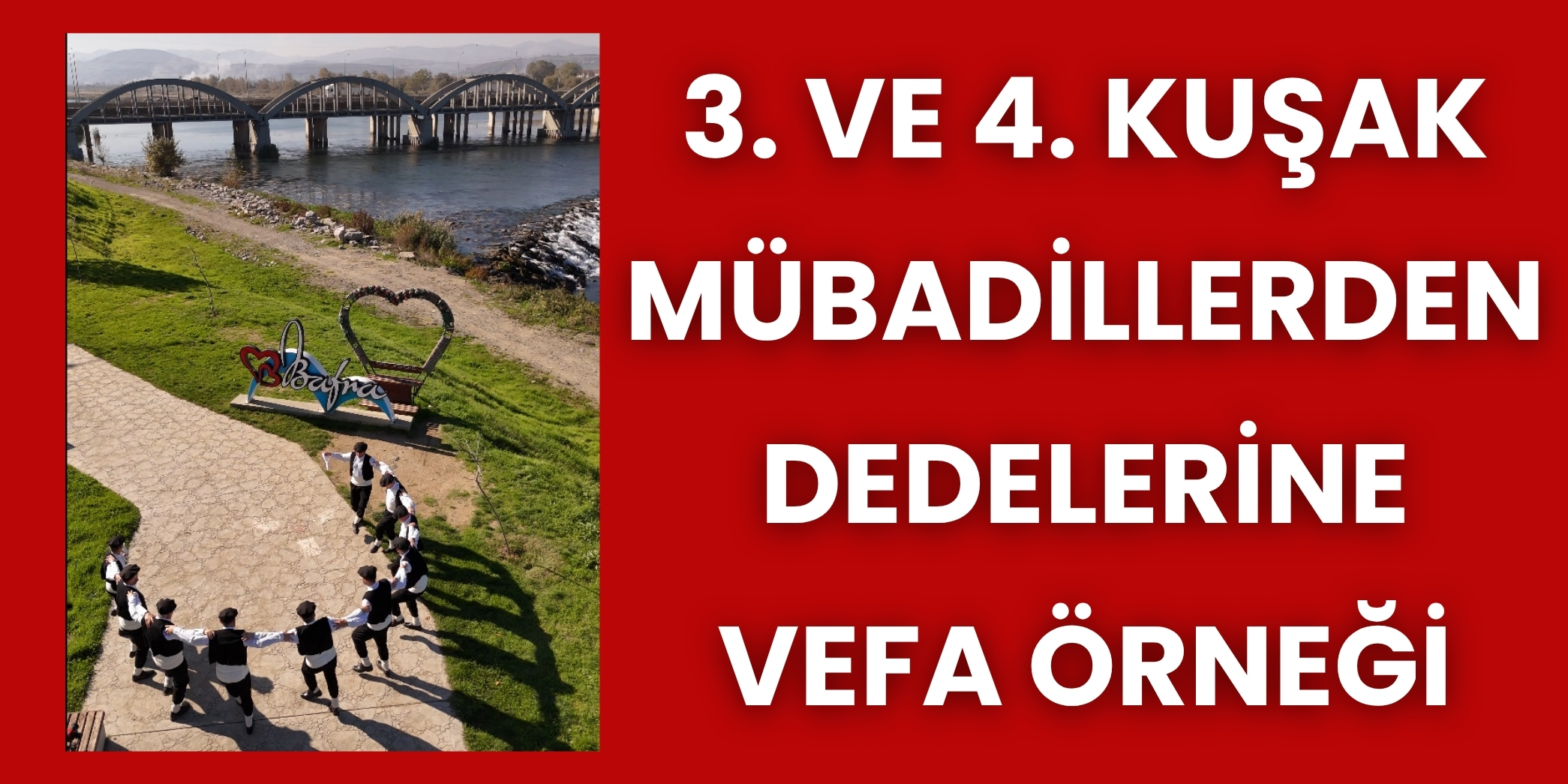 3. ve 4. Kuşak Mübadillerden Dedelerine Vefa Örneği