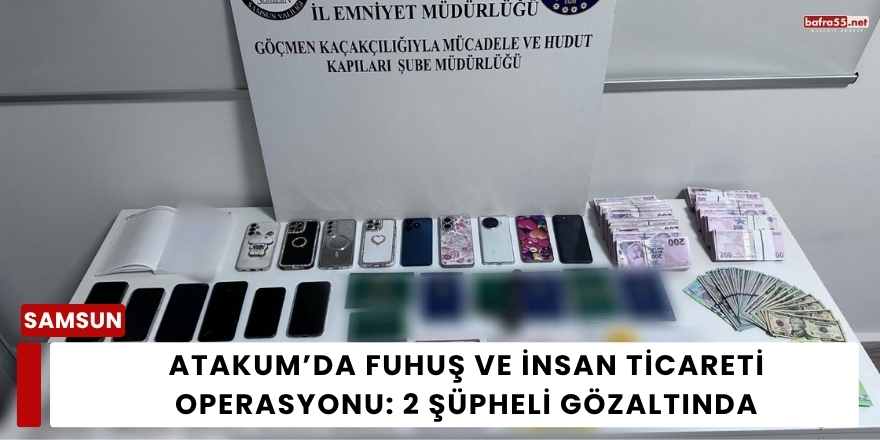 Atakum’da Fuhuş ve İnsan Ticareti Operasyonu: 2 Şüpheli Gözaltında