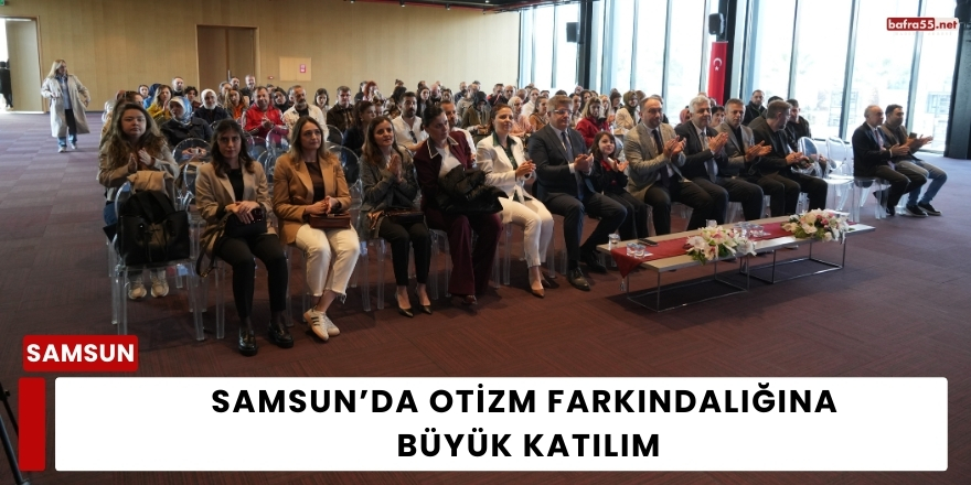 Samsun’da Otizm Farkındalığına Büyük Katılım