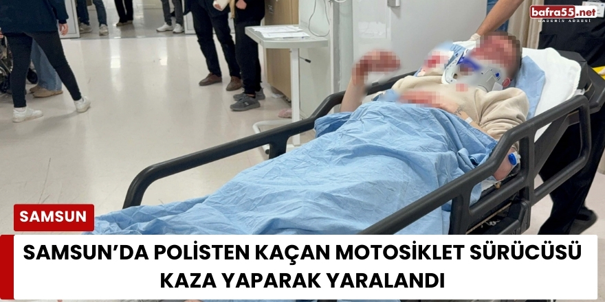 Samsun’da Polisten Kaçan Motosiklet Sürücüsü Kaza Yaparak Yaralandı