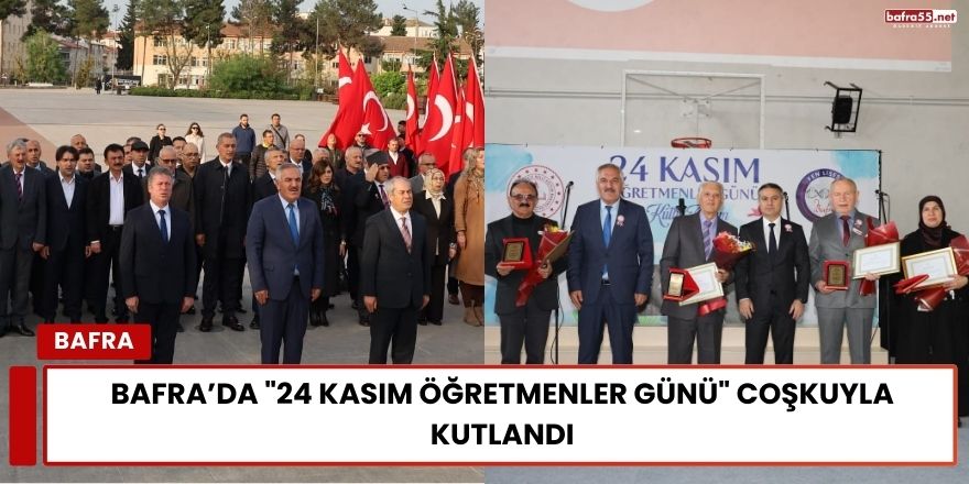 Bafra’da "24 Kasım Öğretmenler Günü" Coşkuyla Kutlandı