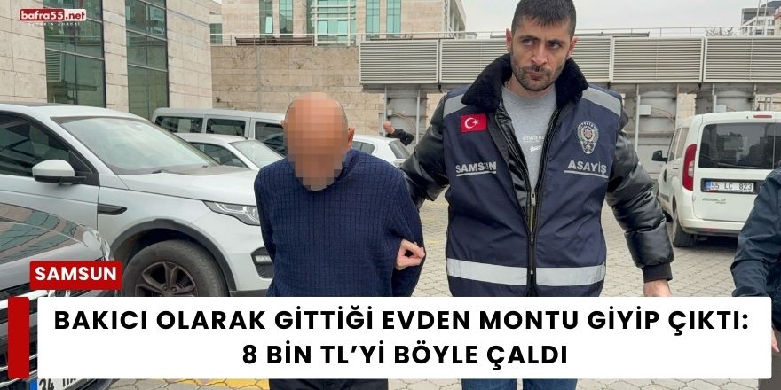 Bakıcı Olarak Gittiği Evden Montu Giyip Çıktı: 8 Bin TL’yi Böyle Çaldı