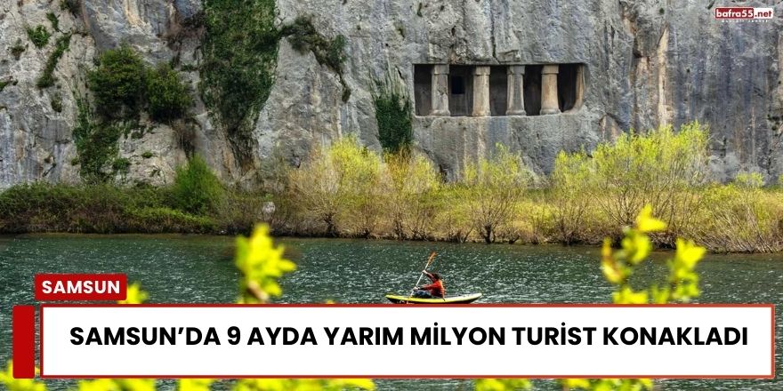 Samsun’da 9 Ayda Yarım Milyon Turist Konakladı