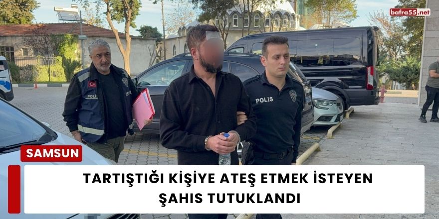 Tartıştığı Kişiye Ateş Etmek İsteyen Şahıs Tutuklandı