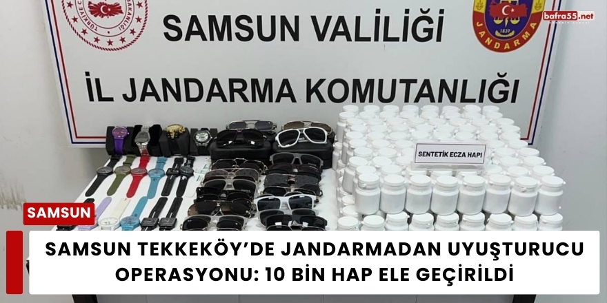 Samsun Tekkeköy’de Jandarmadan Uyuşturucu Operasyonu: 10 Bin Hap Ele Geçirildi
