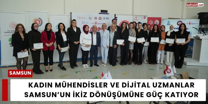 Kadın Mühendisler ve Dijital Uzmanlar Samsun’un İkiz Dönüşümüne Güç Katıyor