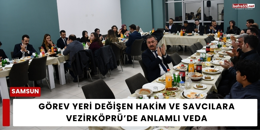 Görev Yeri Değişen Hakim ve Savcılara Vezirköprü’de Anlamlı Veda