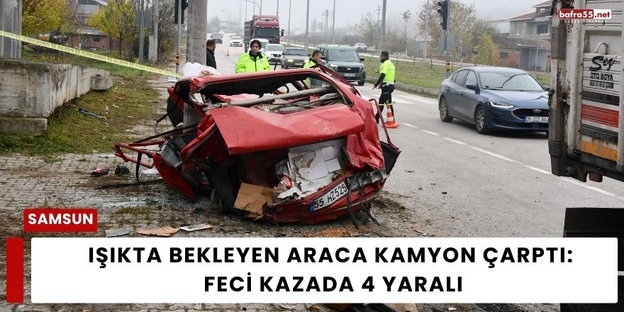 Işıkta Bekleyen Araca Kamyon Çarptı: Feci Kazada 4 Yaralı