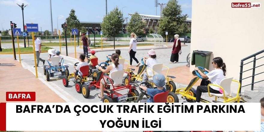 Bafra’da Çocuk Trafik Eğitim Parkına Yoğun İlgi