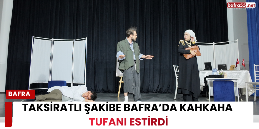 Taksiratlı Şakibe Bafra’da Kahkaha Tufanı Estirdi
