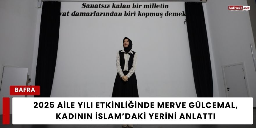 2025 Aile Yılı Etkinliğinde Merve Gülcemal, Kadının İslam’daki Yerini Anlattı