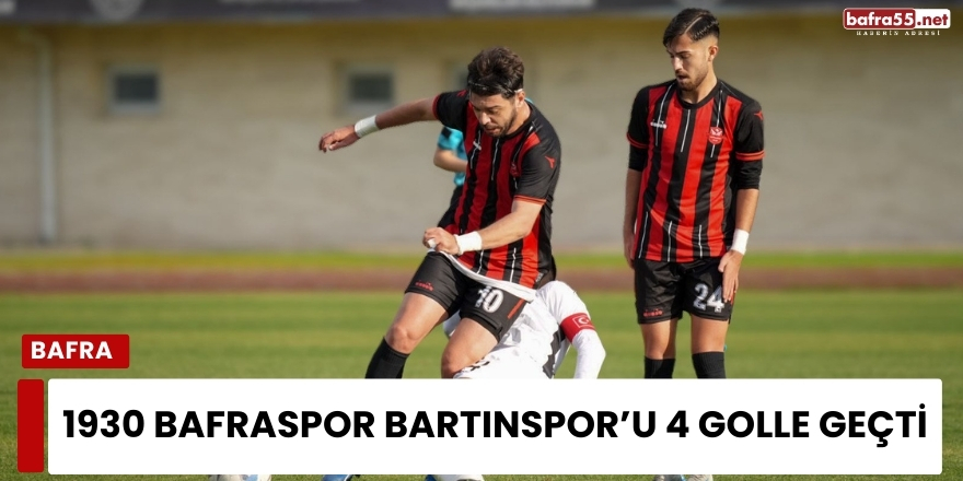 1930 Bafraspor Bartınspor’u 4 Golle Geçti