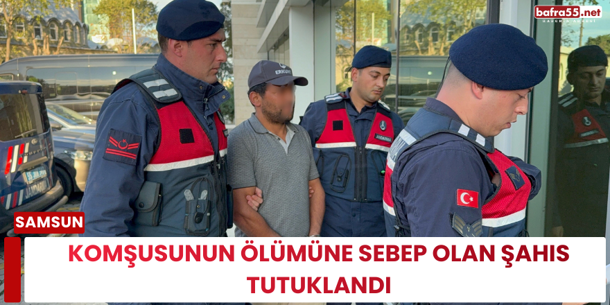 Komşusunun Ölümüne Sebep Olan Şahıs Tutuklandı