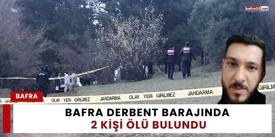 Bafra Derbent Barajında İki Kişi Ölü Bulundu
