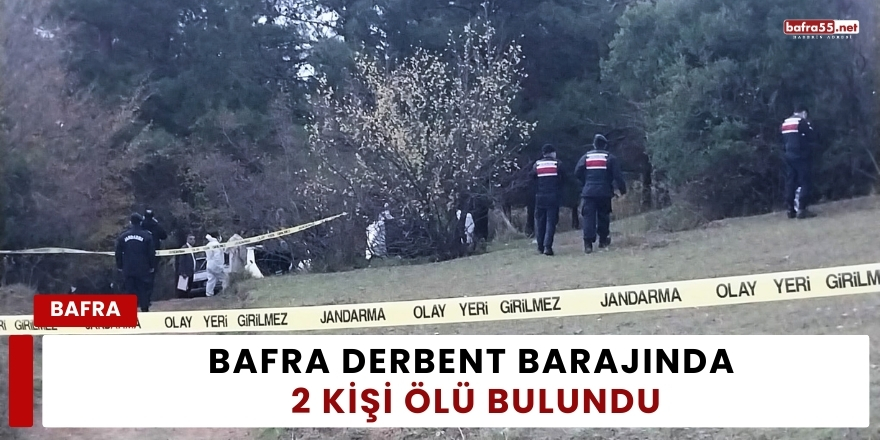 Bafra Derbent Barajında İki Kişi Ölü Bulundu