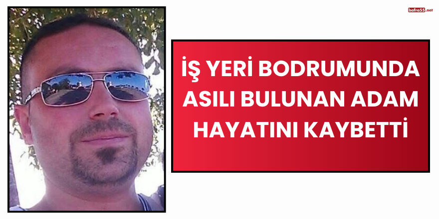 İş Yeri Bodrumunda Asılı Bulunan Adam Hayatını Kaybetti