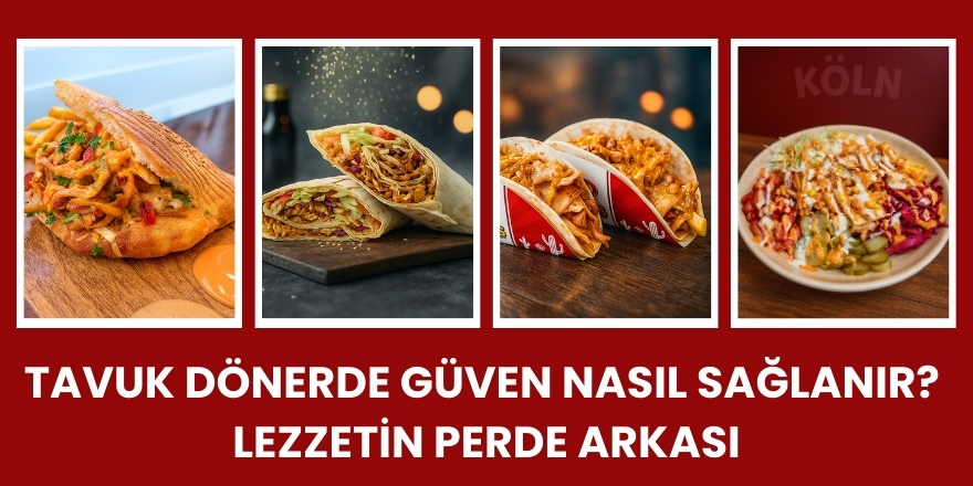 Tavuk Dönerde Güven Nasıl Sağlanır?  Lezzetin Perde Arkası