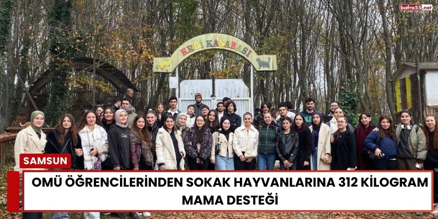 OMÜ Öğrencilerinden Sokak Hayvanlarına 312 Kilogram Mama Desteği