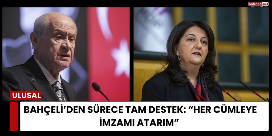 Bahçeli’den Sürece Tam Destek: “Her Cümleye İmzamı Atarım”