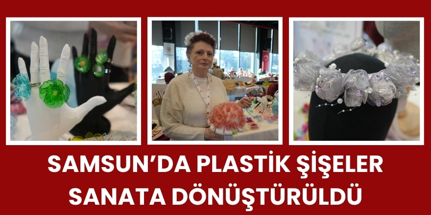 Samsun’da Plastik Şişeler Sanata Dönüştürüldü