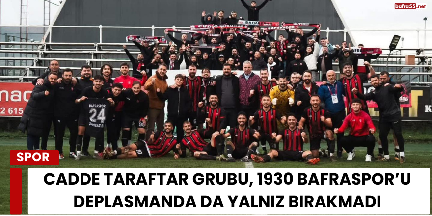 Cadde Taraftar Grubu, 1930 Bafraspor’u Deplasmanda da Yalnız Bırakmadı