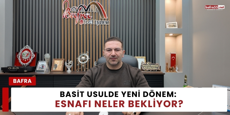 Basit Usulde Yeni Dönem: Esnafı Neler Bekliyor?