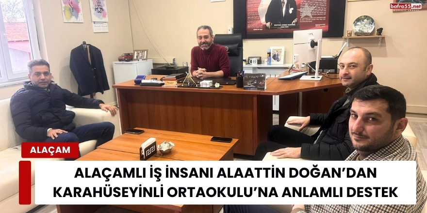 Alaçamlı İş İnsanı Alaattin Doğan’dan Karahüseyinli Ortaokulu’na Anlamlı Destek