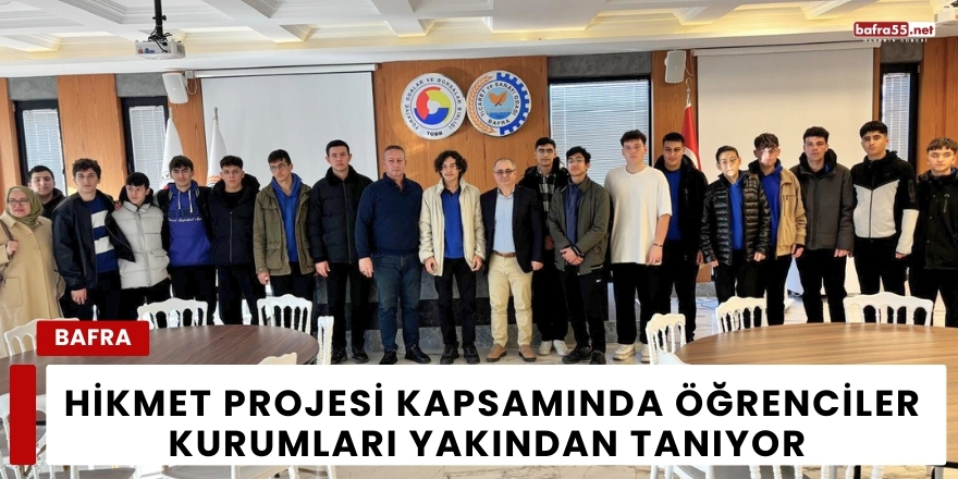 Hikmet Projesi Kapsamında Öğrenciler Kurumları Yakından Tanıyor
