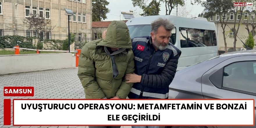 Uyuşturucu Operasyonu: Metamfetamin ve Bonzai Ele Geçirildi