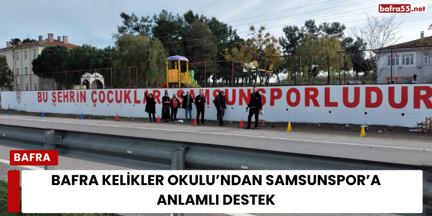 Bafra Kelikler Okulu’ndan Samsunspor’a Kırmızı-Beyaz Destek