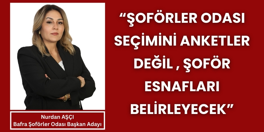 Başkan Adayı Aşçı, "Seçime Anketler Değil Şoförler Belirleyecek"