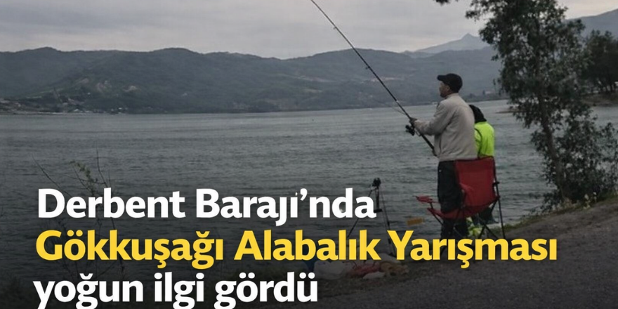 Derbent Barajı’nda Gökkuşağı Alabalık Yarışması yoğun ilgi gördü