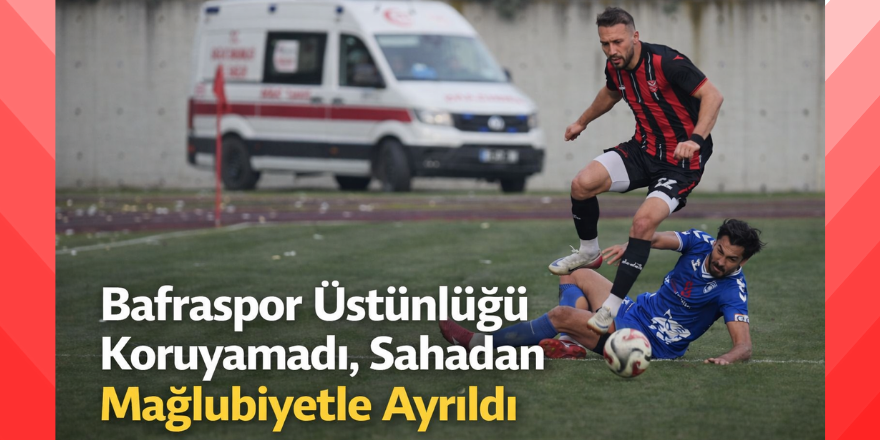 Bafraspor Üstünlüğü Koruyamadı, Sahadan Mağlubiyetle Ayrıldı
