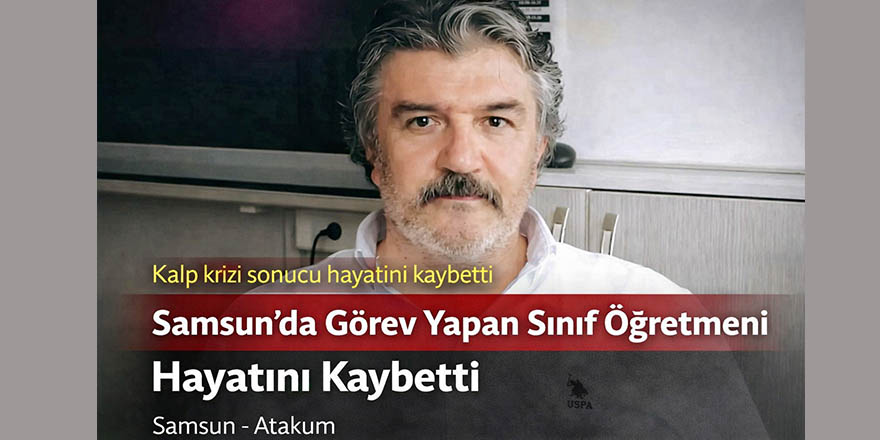 Samsun’da Görev Yapan Sınıf Öğretmeni Kalp Krizi Sonucu Hayatını Kaybetti