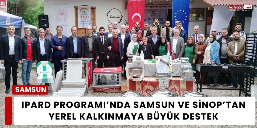 IPARD Programı’nda Samsun ve Sinop’tan Yerel Kalkınmaya Büyük Destek
