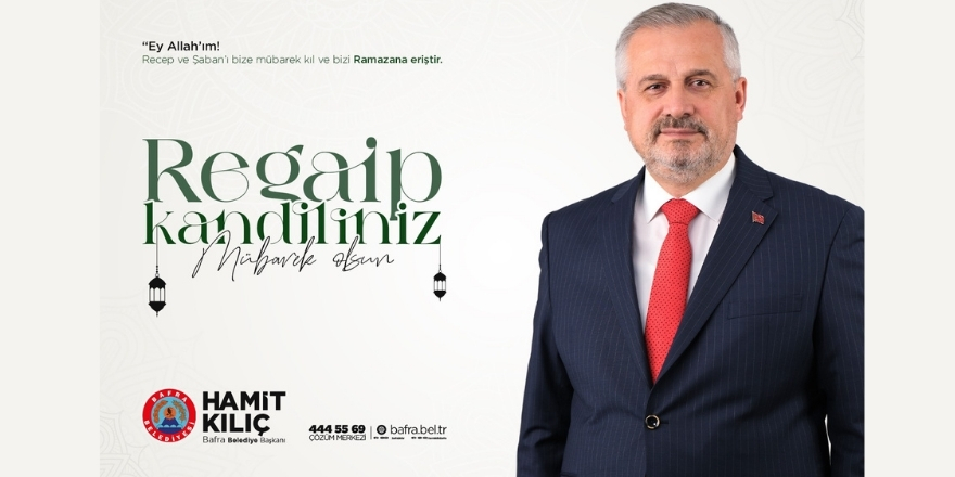 Başkan Kılıç'ın Regaip Kandili Mesajı