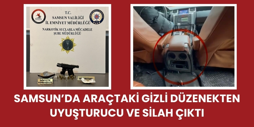 Samsun’da Araçtaki Gizli Düzenekten Uyuşturucu ve Silah Çıktı