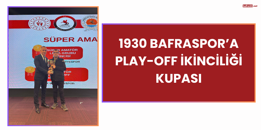 1930 Bafraspor’a Play-Off İkinciliği Kupası