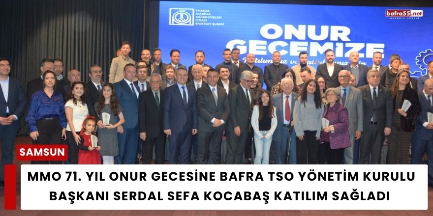 MMO 71. Yıl Onur Gecesine Bafra TSO Yönetim Kurulu Başkanı Serdal Sefa Kocabaş Katılım Sağladı