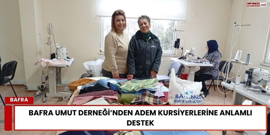 Bafra Umut Derneği’nden ADEM Kursiyerlerine Anlamlı Destek