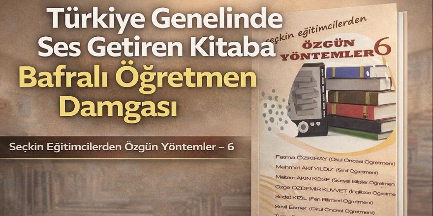Türkiye Genelinde Ses Getiren Kitaba Bafralı Öğretmen Damgası