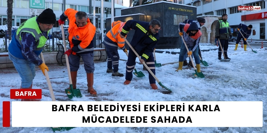 Bafra Belediyesi Ekipleri Karla Mücadelede Sahada