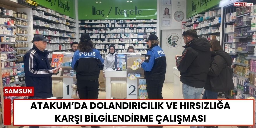 Atakum’da Dolandırıcılık ve Hırsızlığa Karşı Bilgilendirme Çalışması