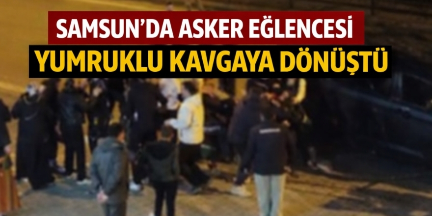 Samsun’da Asker Eğlencesi Yumruklu Kavgaya Dönüştü
