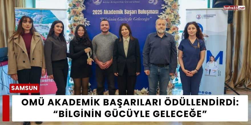 OMÜ Akademik Başarıları Ödüllendirdi: “Bilginin Gücüyle Geleceğe”
