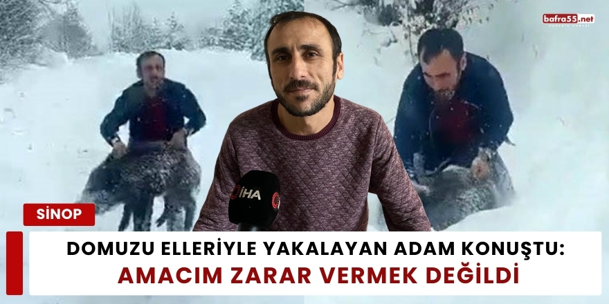 Domuzu Elleriyle Yakalayan Adam Konuştu: Amacım Zarar Vermek Değildi