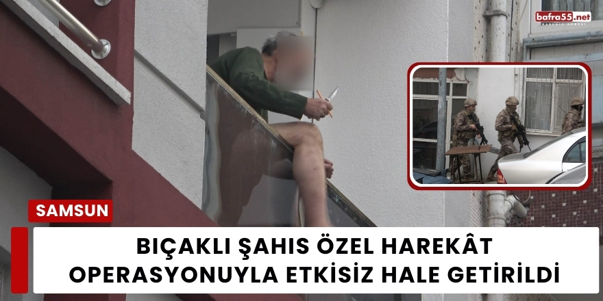 Bıçaklı Şahıs Özel Harekât Operasyonuyla Etkisiz Hale Getirildi