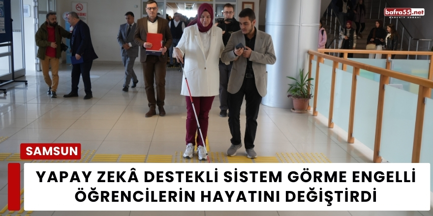 Yapay Zekâ Destekli Sistem Görme Engelli Öğrencilerin Hayatını Değiştirdi