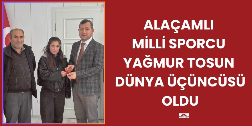 Alaçamlı Milli Sporcu Yağmur Tosun Dünya Üçüncüsü Oldu